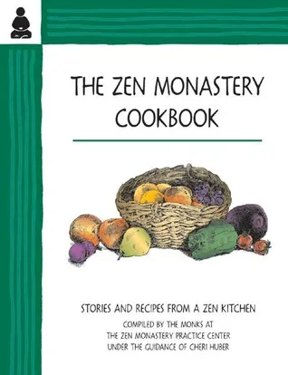 The Zen Monastery Cookbook: Stories and Recipes from a Zen Kitchen