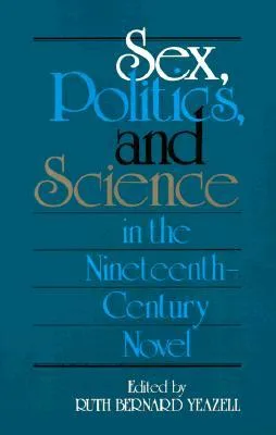 Sex, Politics, and Science in the Nineteenth-Century Novel