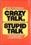 Crazy Talk, Stupid Talk: How We Defeat Ourselves by the Way We Talk and What to Do about It