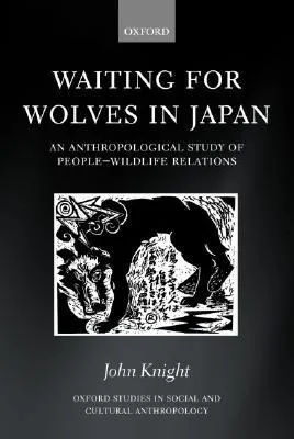 Waiting for Wolves in Japan: An Anthropological Study of People-Wildlife Relations