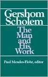 Gershom Scholem: The Man and His Work