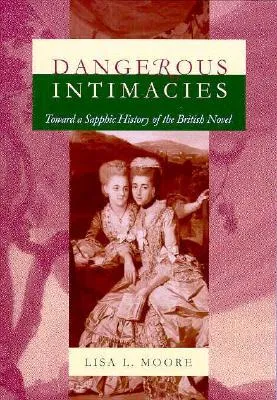 Dangerous Intimacies: Toward a Sapphic History of the British Novel