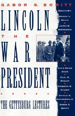 Lincoln, the War President: The Gettysburg Lectures