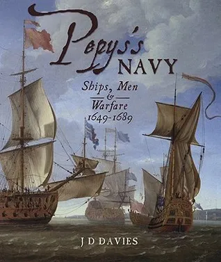 Pepys's Navy: Ships, Men & Warfare 1649-1689