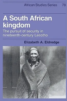 A South African Kingdom: The Pursuit of Security in Nineteenth-Century Lesotho