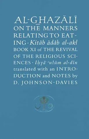 Al-Ghazali on the Manners Relating to Eating