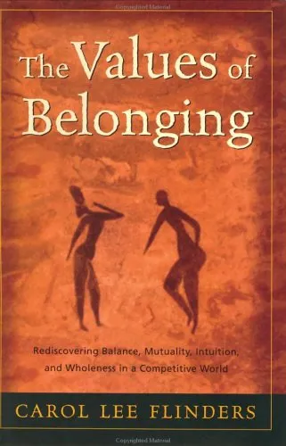 The Values of Belonging: Rediscovering Balance, Mutuality, Intuition, and Wholeness in a Competitive World