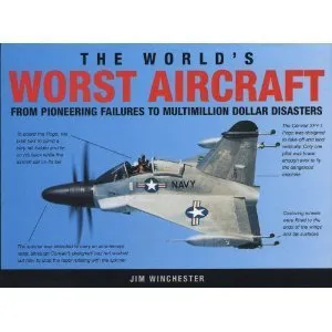 The World's Worst Aircraft: From Pioneering Failures to Multimillion Dollar Disasters