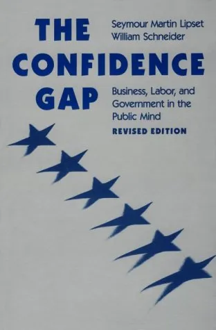 The Confidence Gap: Business, Labor & Government in the Public Mind