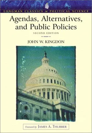 Agendas, Alternatives, and Public Policies (Longman Classics Edition)