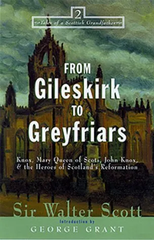 From Gileskirk to Greyfriars: Knox, Buchanan, and the Heroes of Scotland's Reformation