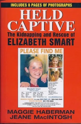 Held Captive: The Kidnapping And Rescue Of Elizabeth Smart