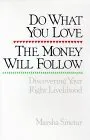 Do What You Love, the Money Will Follow: Discovering Your Right Livelihood