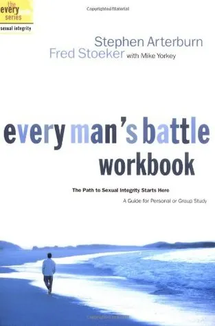 Every Man's Battle Workbook: The Path to Sexual Integrity Starts Here