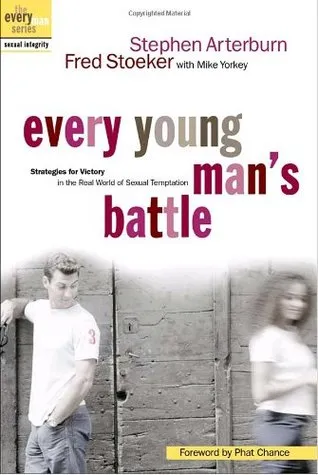 Every Young Man's Battle: Strategies for Victory in the Real World of Sexual Temptation