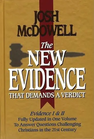 The New Evidence That Demands A Verdict: Evidence I & II: Fully Updated in One Volume To Answer Questions Challenging Christians in the 21st Century