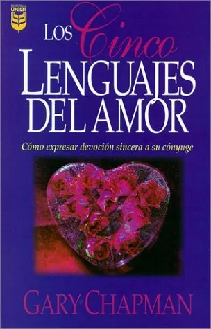 Los Cinco Lenguajes Del Amor: Como expresar devocion sincera a su conyuge