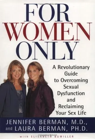 For Women Only: A Revolutionary Guide to Overcoming Sexual Dysfunction and Reclaiming Your Sex Life