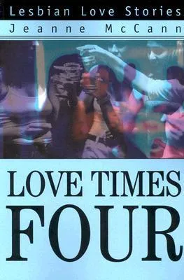 Love Times Four: Lesbian Love Stories