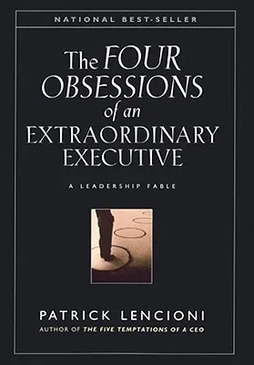 The Four Obsessions of an Extraordinary Executive: The Four Disciplines at the Heart of Making Any Organization World Class