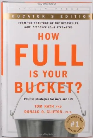 How Full Is Your Bucket?: Positive Strategies for Work and Life