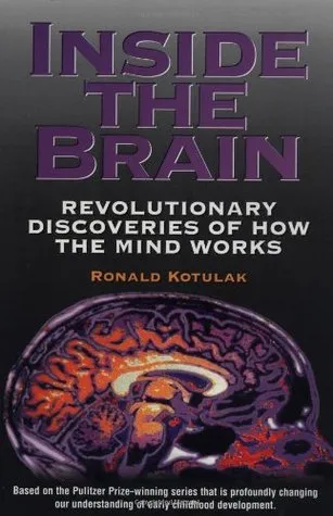 Inside the Brain: Revolutionary Discoveries of How the Mind Works