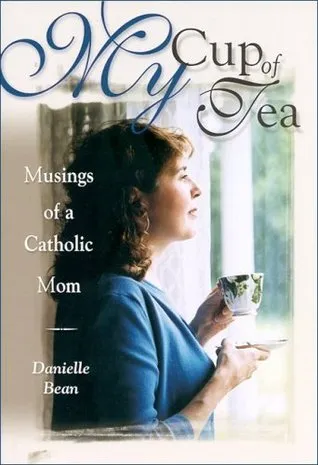 My Cup of Tea: Musings of a Catholic Mom