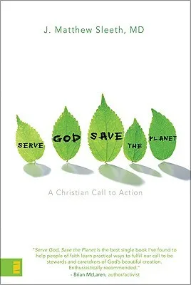 Serve God, Save the Planet: A Christian Call to Action