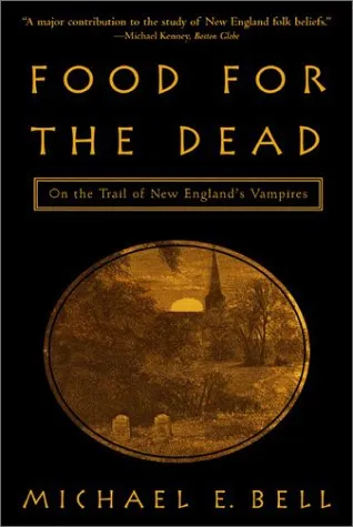 Food for the Dead: On the Trail of New England's Vampires