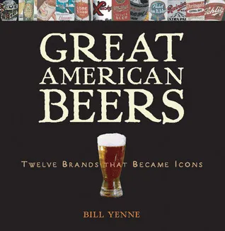 Great American Beers: Twelve Brands That Became Icons