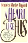 A Heart Like His: The Shaping of Character in the Choices of Life