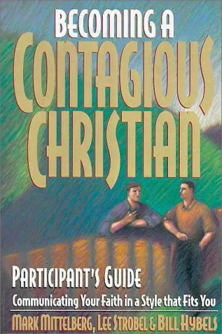 Becoming a Contagious Christian Live Seminar: Participant's Guide: Communicating Your Faith in a Style That Fits You