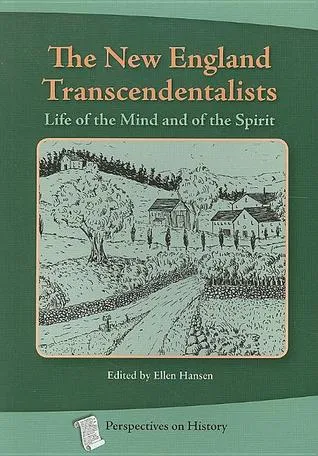 The New England Transcendentalists: Life of the Mind and of the Spirit (2nd Edition)