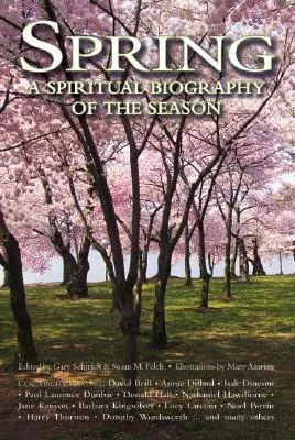 Spring: A Spiritual Biography of the Season