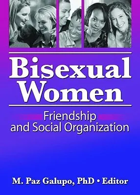 Bisexual Women: Friendship and Social Organization