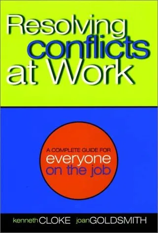 Resolving Conflicts at Work: A Complete Guide for Everyone on the Job