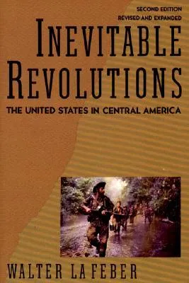 Inevitable Revolutions: The United States in Central America