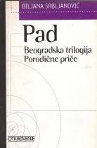 Pad; Beogradska trilogija; Porodi?ne pri?e