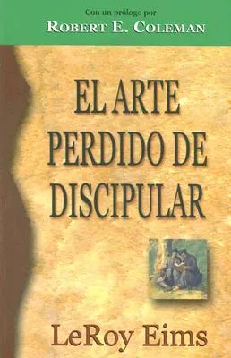 El Arte Perdido de Discipular