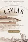 Caviar: The Strange History and Uncertain Future of the World