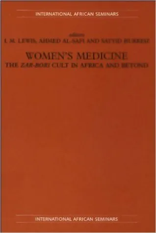 Women's Medicine: The Zar-Bori Cult in Africa and Beyond