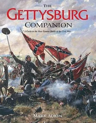 The Gettysburg Companion: A Complete Guide to the Decisive Battle of the American Civil War