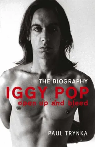 Iggy Pop - Open Up and Bleed: The Biography