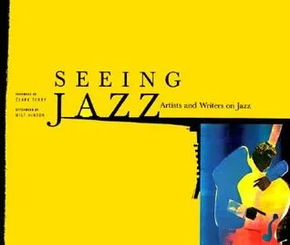 Seeing Jazz: Artists and Writers on Jazz