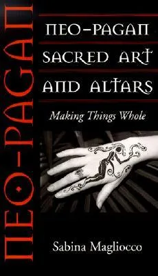 Neo-Pagan Sacred Art and Altars: Making Things Whole