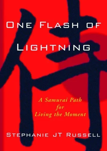 One Flash of Lightning: A Samurai Path for Living the Moment