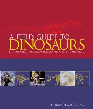 Field Guide to Dinosaurs: The Essential Handbook for Travelers in the Mesozoic