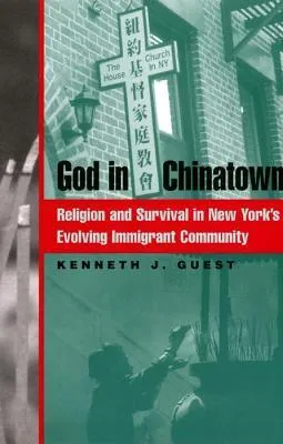 God in Chinatown: Religion and Survival in New York