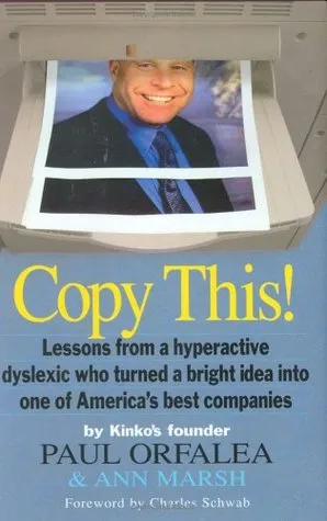 Copy This!: Lessons from a Hyperactive Dyslexic who Turned a Bright Idea Into One of America