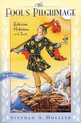 The Fool's Pilgrimage: Kabbalistic Meditations on the Tarot